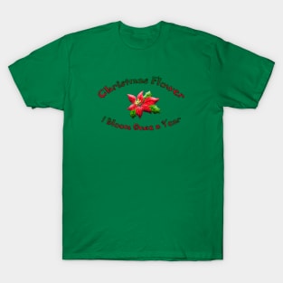 Christmas Flower I Bloom Once A Year T-Shirt